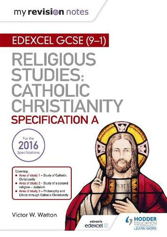My Revision Notes Edexcel Religious Studies for GCSE (9-1): Catholic Christianity (Specification A): Faith and Practice in the 21st Century