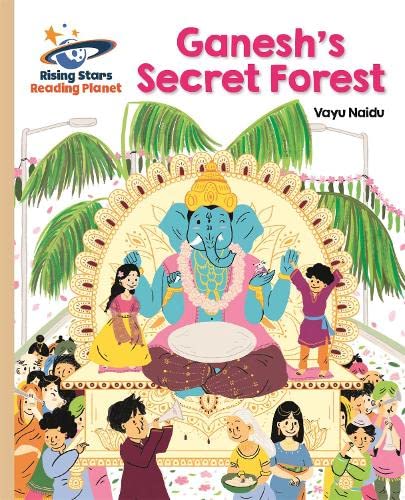 Reading Planet - Ganesh's Secret Forest - Gold: Galaxy (Rising Stars Reading Planet)