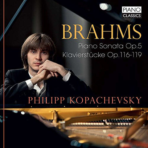 Philipp Kopachevsky - Brahms: Piano Sonata No.3, Op.5; Klavierstücke Op. 116-119 [CD]