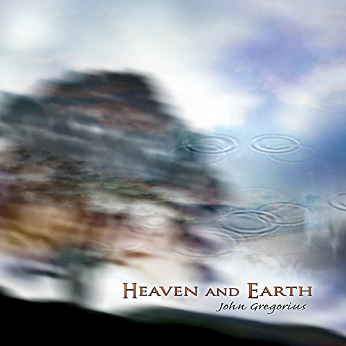 "Album cover for 'Heaven and Earth' by John Gregorius, featuring a blurred landscape reflection."