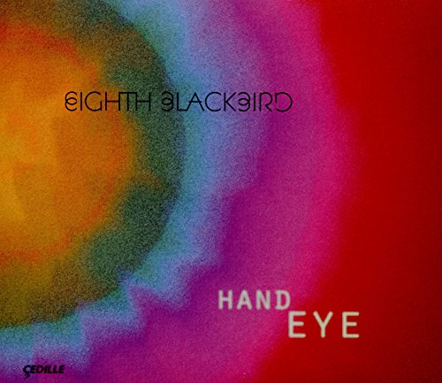 "Album cover with multicolored abstract background, text 'Eighth Blackbird' and 'Hand Eye'."