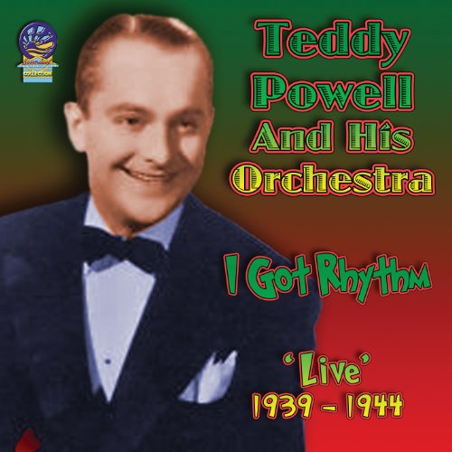 Teddy Powell & His Orchestra - I Got Rhythm - Live 1939-1944 [CD]