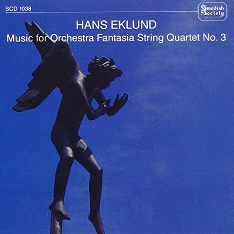Mattias Ia Eklundh - Hans Eklund: Music for Orchestra / Fantasia / String Quartet No. 3 Audio CD
