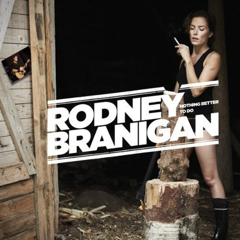 Rodney Branigan - Nothing Better To Do [CD]