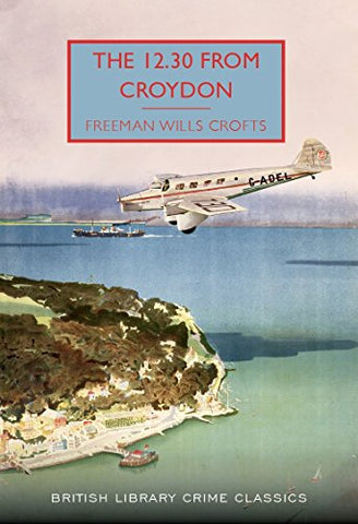 The 12.30 from Croydon (British Library Crime Classics)