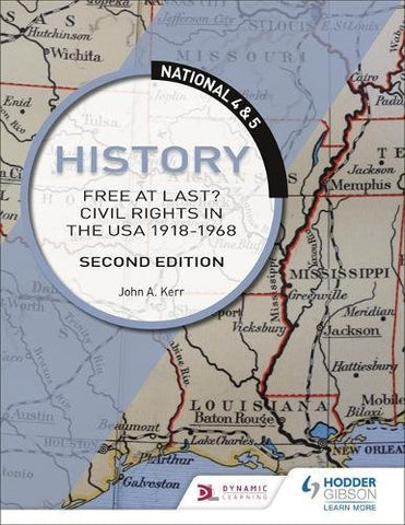 John Kerr - National 4 andamp; 5 History: Free at Last? Civil Rights in the USA 1918-1968: Second Edition