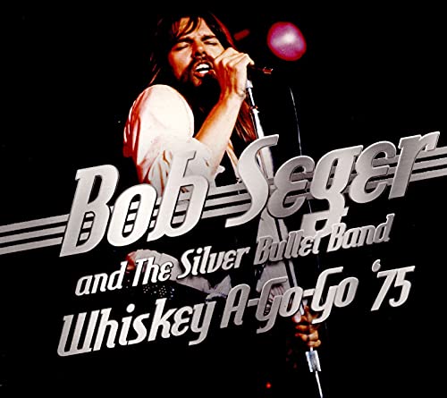 Bob Seger And The Silver Bullet Band - Whiskey A-Go-Go 75 [CD]
