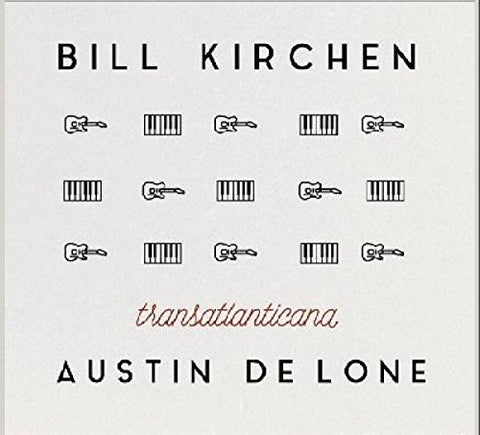 Bill Kirchen & Austin De Lone - Transatlanticana (Uk Edition) [CD]