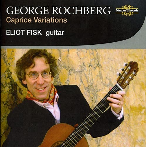 Eliot Fisk - George Rochberg: Caprice Variations [CD]