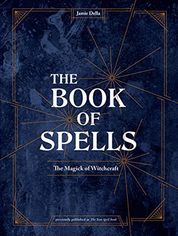 The Book of Spells: The Magick of Witchcraft [A Spell Book for Witches]: Magick for Young Witches