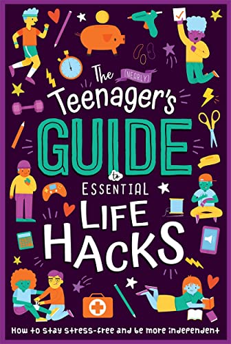 The (Nearly) Teenager's Guide to Essential Life Hacks