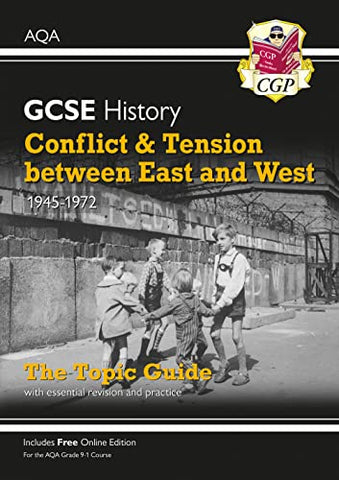 New Grade 9-1 GCSE History AQA Topic Guide - Conflict and Tension Between East and West, 1945-1972: perfect for catch-up and the 2022 and 2023 exams (CGP GCSE History 9-1 Revision)