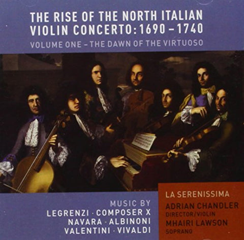 La Serenissima/adrian Chandler - The Rise of the North Italian Violin Concerto: 1690-1740 - Volume One: The Dawn of the Virtuoso [CD]