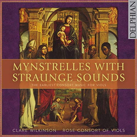 Clare Wilkinson / Rose Consor - Mynstrelles With Straunge Sounds: The Earliest Consort Music For Viols [CD]