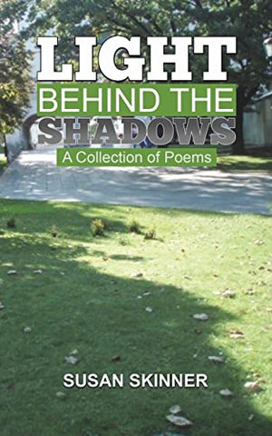 Light Behind the Shadows: A collection of poems