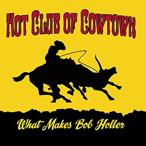 Hot Club Of Cowtown - What Makes Bob Holler (LP)  [VINYL]