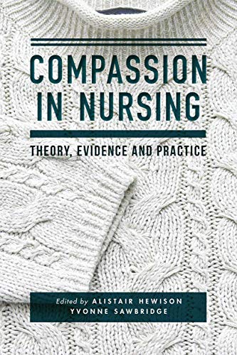 Compassion in Nursing: Theory, Evidence and Practice