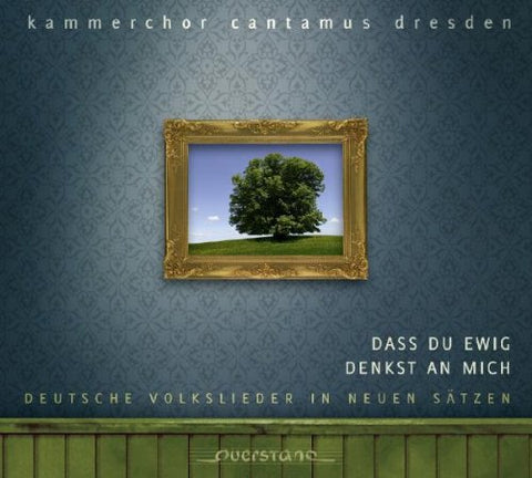 Kammerchor Cantamus Dresden - Dass du ewig denkst an mich [CD]