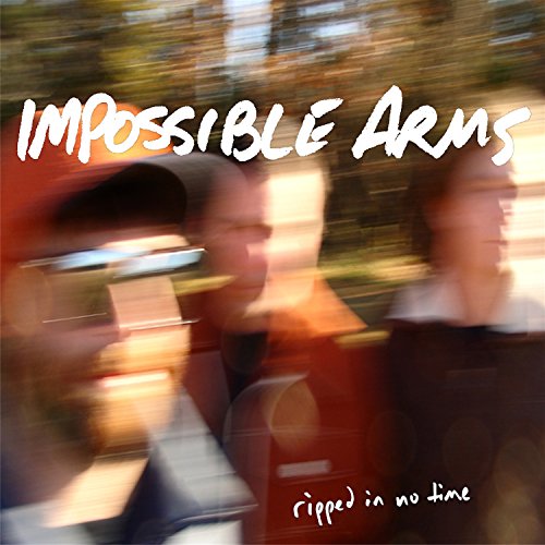 Blurry album cover with "Impossible Arms" and "ripped in no time" in white handwritten text.