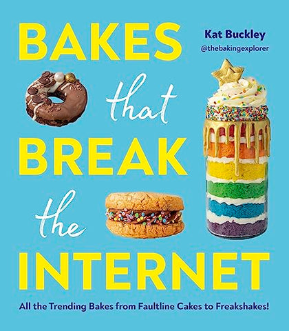 The Bakes That Break The Internet: All The Trending Bakes from Faultline Cakes to Freakshakes!