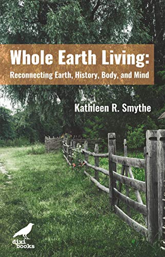 Whole Earth Living: Reconnecting Earth, History, Body, and Mind