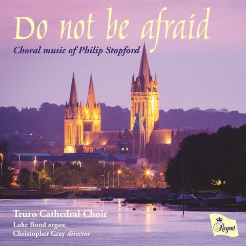 Truro Cathedral Choir / Luke - Philip Stopford: Do Not Be [CD]