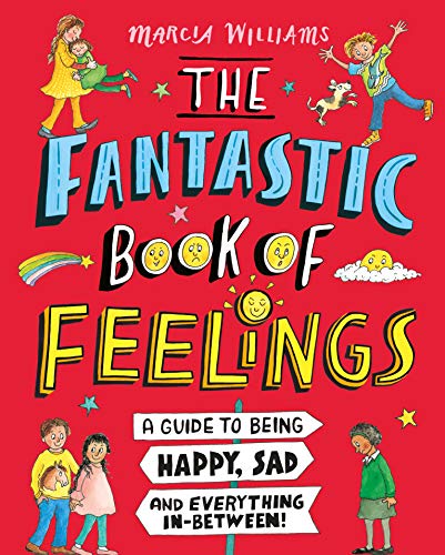 The Fantastic Book of Feelings: A Guide to Being Happy, Sad and Everything In-Between!: 1
