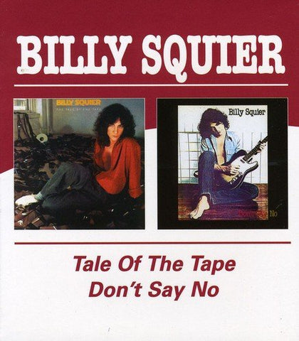 Billy Squier - Tale Of The Tape / Dont Say No [CD]