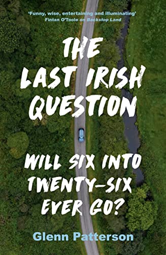 The Last Irish Question: Will Six Into Twenty-Six Ever Go?