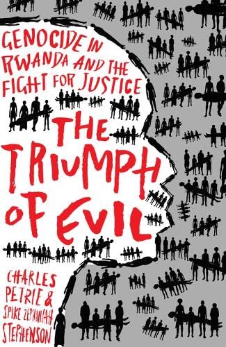 The Triumph of Evil: Genocide in Rwanda and the Fight for Justice