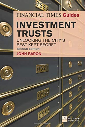 The Financial Times Guide to Investment Trusts: Unlocking the City's Best Kept Secret (The FT Guides)