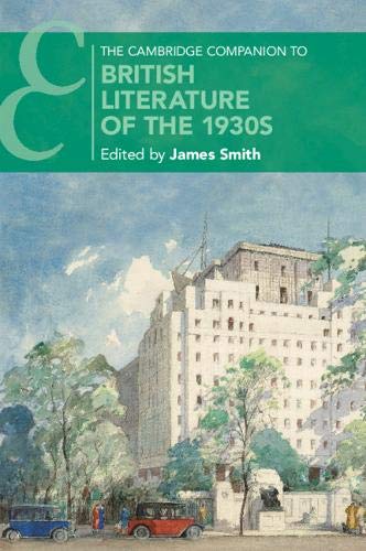The Cambridge Companion to British Literature of the 1930s (Cambridge Companions to Literature)