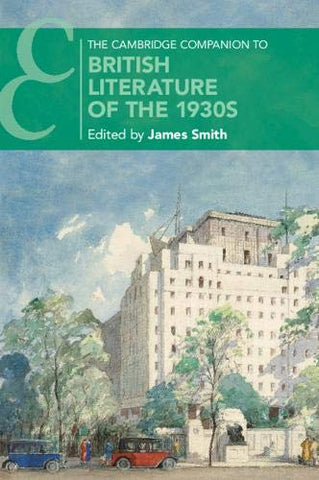 The Cambridge Companion to British Literature of the 1930s (Cambridge Companions to Literature)