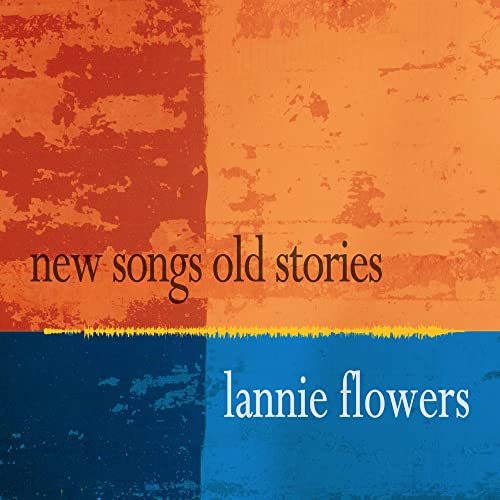 Lannie Flowers - New Songs Old Stories [CD]