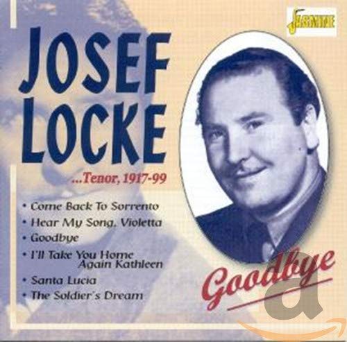 Josef Locke - Tenor 1917-1999: Goodbye [CD]