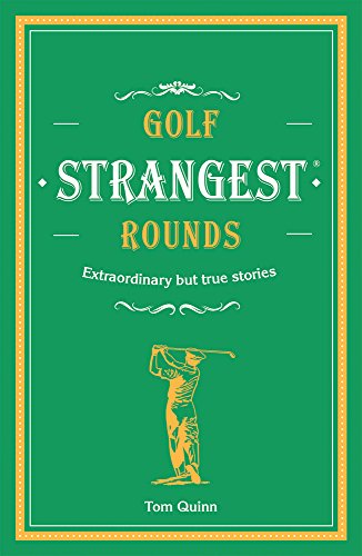 "Green book cover with yellow border, featuring a golfer and the title 'Golf Strangest Rounds'."