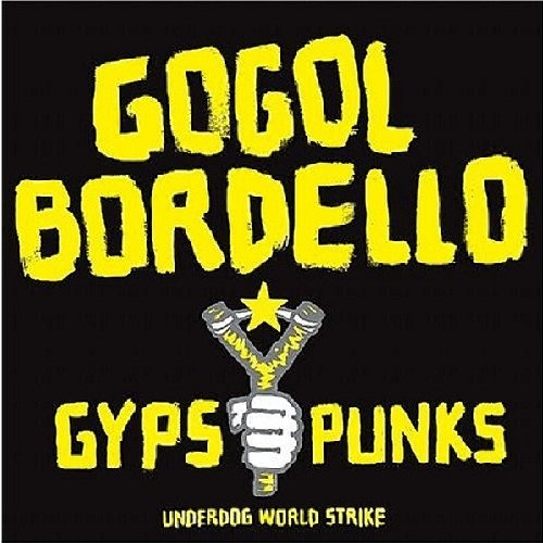 Gogol Bordello - Gypsy Punks Underdog World Strike [VINYL]