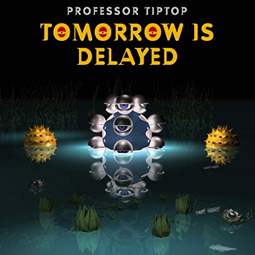 Professor Tip Top - Tomorrow Is Delayed [CD]