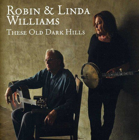 Robin & Linda Williams - These Old Dark Hills [CD]