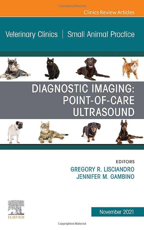 Diagnostic Imaging: Point-of-care Ultrasound, An Issue of Veterinary Clinics of North America: Small Animal Practice (Volume 51-6) (The Clinics: Internal Medicine, Volume 51-6)