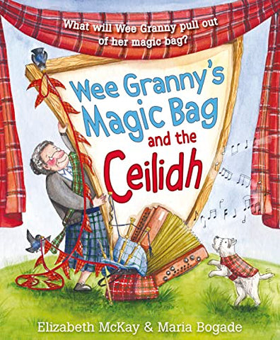 Wee Granny's Magic Bag and the Ceilidh (Picture Kelpies)