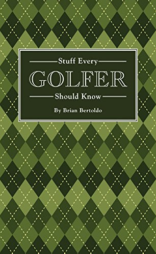 Stuff Every Golfer Should Know: 15 (Stuff You Should Know)