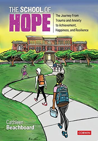 The School of Hope: The Journey From Trauma and Anxiety to Achievement, Happiness, and Resilience