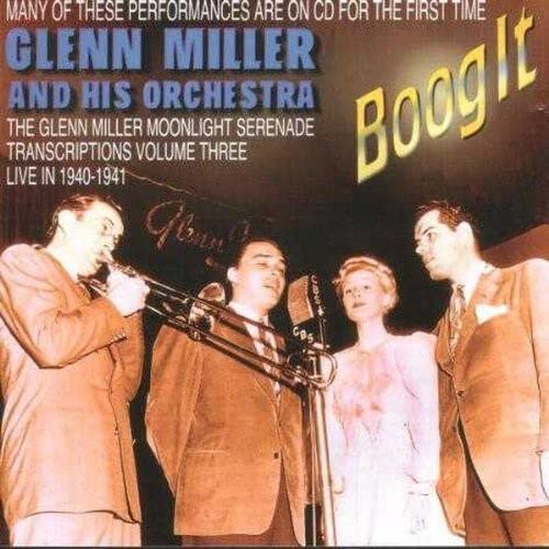 Glenn Miller & His Orchestra - Boog It - Moonlight Serenade Transcriptions Vol. 3 [CD]