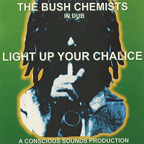 Bush Chemists The - Light Up Your Chalice [VINYL]