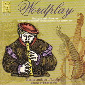 Musica Antiqua Of London - Wordplay - Madrigals and Chansons (instrumental settings from 16th century Italy) /Musica Antiqua of London [CD]
