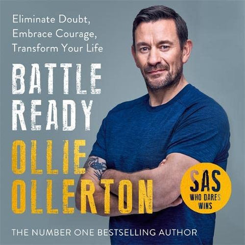 Battle Ready: Eliminate Doubt, Embrace Courage, Transform Your Life