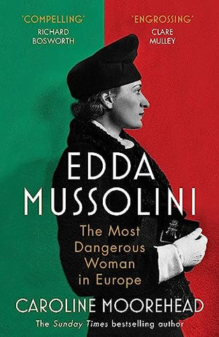 Edda Mussolini: The Most Dangerous Woman in Europe