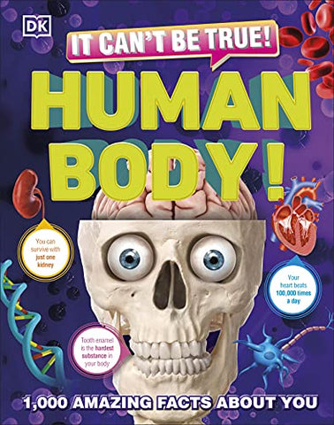 It Can't Be True! Human Body!: 1,000 Amazing Facts About You