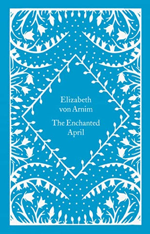 The Enchanted April: Elizabeth Von Arnim (Little Clothbound Classics)